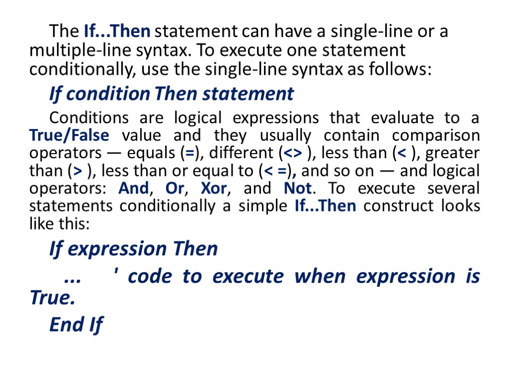 The If...Then statement can have a single-line or a multiple-line syntax. To execute one
